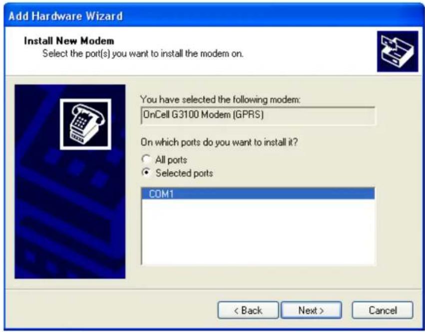 Add Hardware Wizard Install New Modem Select the port(s) you want to install the modem on. You have selected the following modem: OnCell G3100 Modem (GPRS) On which ports do you want to install it? All ports Selected ports COM1 < Back Next > Cancel