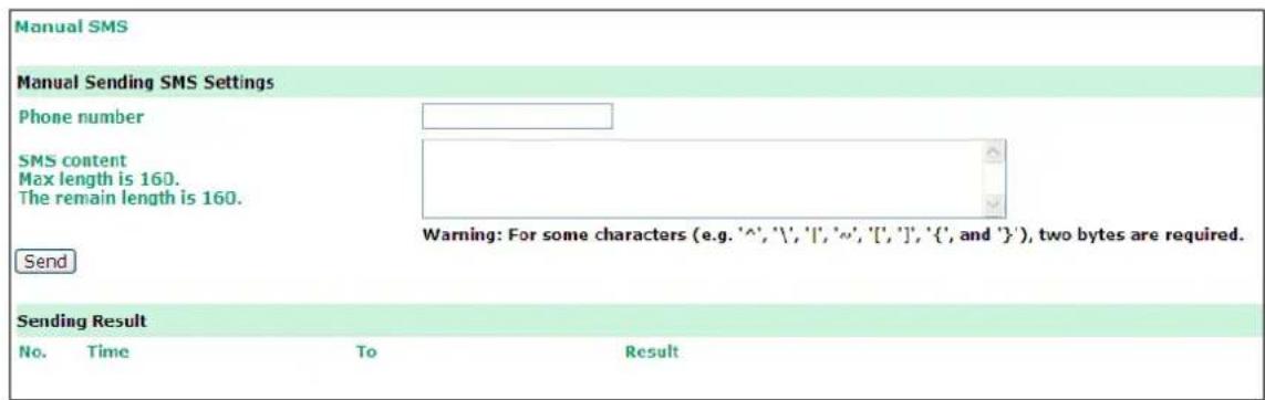 Manual SMS Manual Sending SMS Settings Phone number SMS content Max length is 160. The remain length is 160. Warning: For some characters (e.g. '^', '\\', 'I', 'o', '[, ], '.', ('', and '')'), two bytes are required. Send Sending Result No. Time To Result