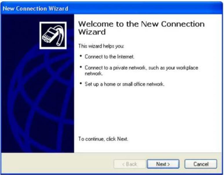 New Connection Wizard Welcome to the New Connection Wizard This wizard helps you: • Connect to the Internet. • Connect to a private network, such as your workplace network. • Set up a home or small office network. To continue, click Next. < Back Next > Cancel