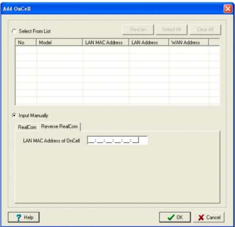 Add OnCell Select From List Rescan Select All Clear All No Model LAN MAC Address LAN Address WAN Address Input Manually RealCom Reverse RealCom LAN MAC Address of OnCell ::_:_:_:_:_:__ Help OK Cancel