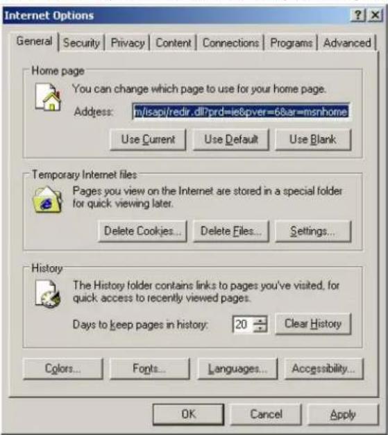 Internet Options General Security Privacy Content Connections Programs Advanced Home page You can change which page to use for your home page. Address: in/isapi/redirect.dll?prd=le&pver=6&ar=msnhome Use Current Use Default Use Blank Temporary Internet files Pages you view on the Internet are stored in a special folder for quick viewing later. Delete Cookies... Delete Files... Settings... History The History folder contains links to pages you've visited, for quick access to recently viewed pages. Days to keep pages in history: 20 Clear History Colors... Fonts... Languages... Accessibility... OK Cancel Apply