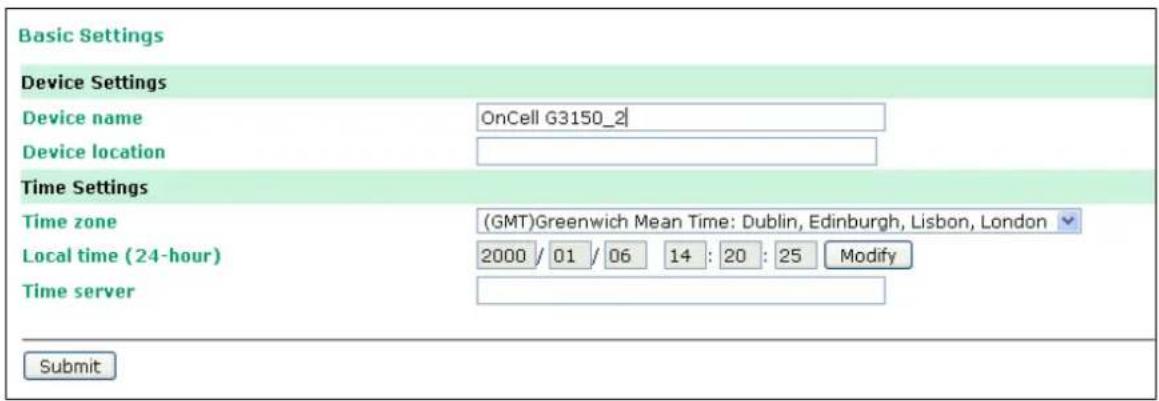 Basic Settings Device Settings Device name OnCell G3150_2 Device location Time Settings Time zone (GMT)Greenwich Mean Time: Dublin, Edinburgh, Lisbon, London Local time (24-hour) 2000 / 01 / 06 14 : 20 : 25 Modify Time server Submit