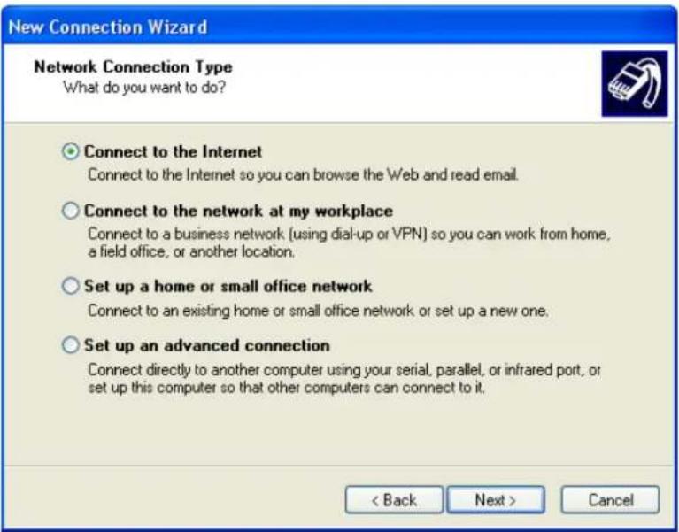 New Connection Wizard Network Connection Type What do you want to do? Connect to the Internet Connect to the Internet so you can browse the Web and read email. Connect to the network at my workplace Connect to a business network (using dial-up or VPN) so you can work from home, a field office, or another location. Set up a home or small office network Connect to an existing home or small office network or set up a new one. Set up an advanced connection Connect directly to another computer using your serial, parallel, or infrared port, or set up this computer so that other computers can connect to it. < Back Next > Cancel