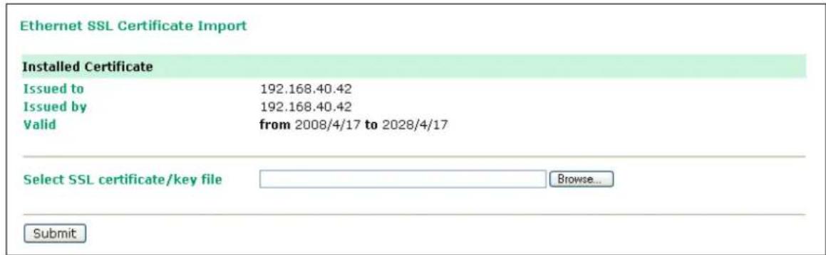 Ethernet SSL Certificate Import Installed Certificate Issued to 192.168.40.42 Issued by 192.168.40.42 Valid from 2008/4/17 to 2028/4/17 Select SSL certificate/key file Browse... Submit