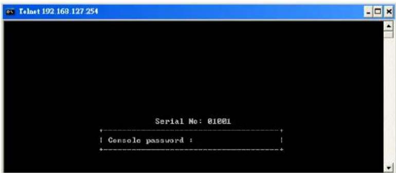 Telnet 192.168.127.254 Serial No: 01001 Console password :