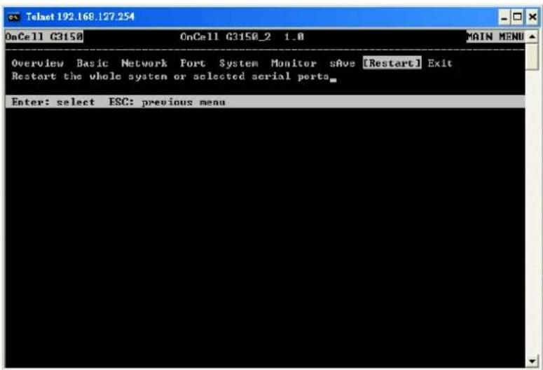 OnCell G3150 OnCell G3150_2 1.0 Overview Basic Network Fort System Monitor SAVE [Restart] Exit Restart the whole system or selected serial ports. Enter: select ESC: previous menu