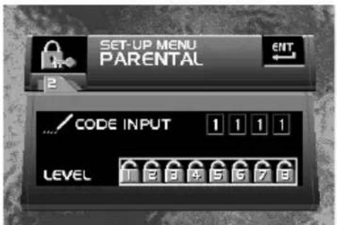 SET-UP MENU PARENTAL 2 CODE INPUT 1 1 1 1 LEVEL 1 2 3 4 5 6 7 8
