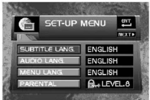 SET-UP MENU ENT NEXT SUBTITLE LANG. AUDIO LANG. MENU LANG. PARENTAL. ENGLISH ENGLISH ENGLISH LEVEL.8