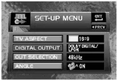 SET-UP MENU TV ASPECT 16:9 DIGITAL OUTPUT DOLBY DIGITAL/ LPOM OUT SELECTION 48kHz ANGLE ON