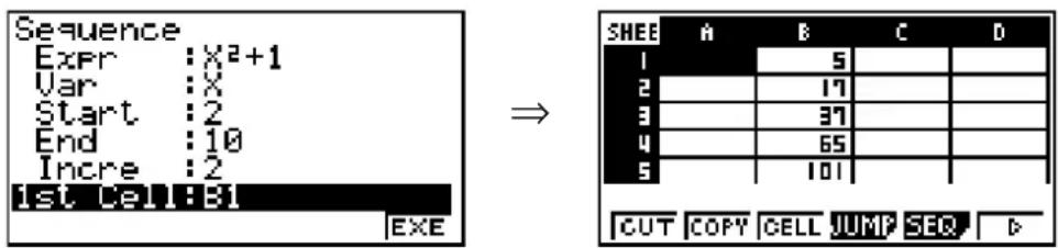 Sequence Expr : X²+1 Var : X Start : 2 End : 10 Incre : 2 1st Cell : 31 EXE SHEE A B C D 1 5 2 17 3 37 4 65 5 101 CUT COPY CELL JUMP SEQ D