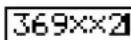 CASIO FX-9860GII V2.0 - Voorbeeld Vervang 369 × × 2 door 369 × 2 - 2