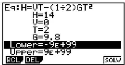 Eq:H=VT-(1÷2)GT² H=14 V=0 T=2 G=9.8 Lower=-9E+99 Upper=9E+99 RCL DEL SOLV