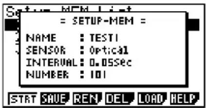 SETUM MEM List = SETUP-MEM = NAME : TEST1 SENSOR : Optical INTERVAL : 0.05sec NUMBER : 101 START SAVE REN DEL LOAD HELP