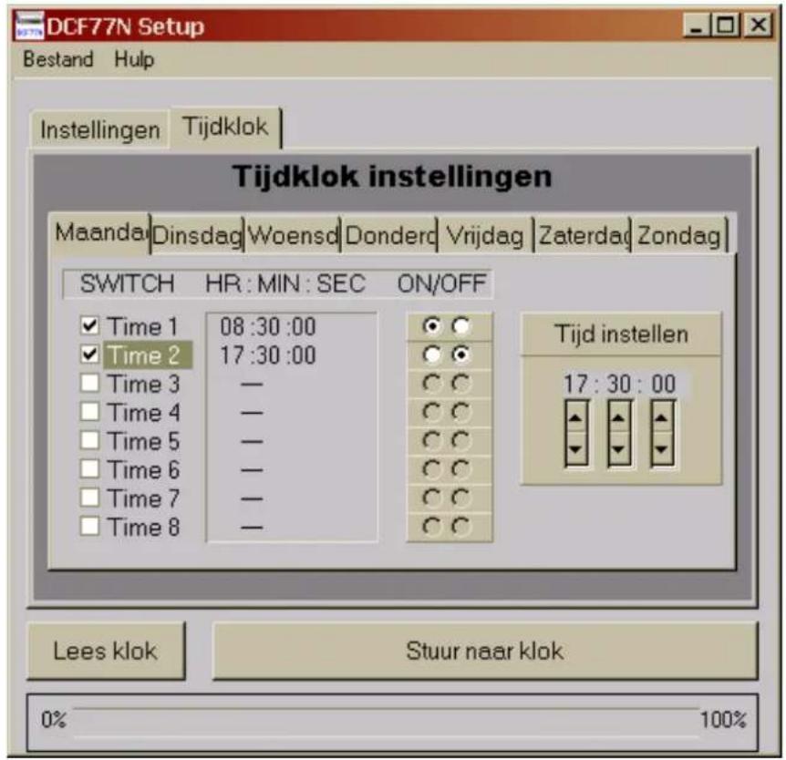 DCF77N Setup Bestand Hulp Instellingen Tijdklok Tijdklok instellingen Maanda|Dinsdag|Woensd|Donderc|Vrijdag|Zaterdag|Zondag| SWITCH HR: MIN: SEC ON/OFF Time 1 08:30:00 Time 2 17:30:00 Time 3 — Time 4 — Time 5 — Time 6 — Time 7 — Time 8 — Tijd instellen 17:30:00 Lees klok Stuur naar klok 0% 100%