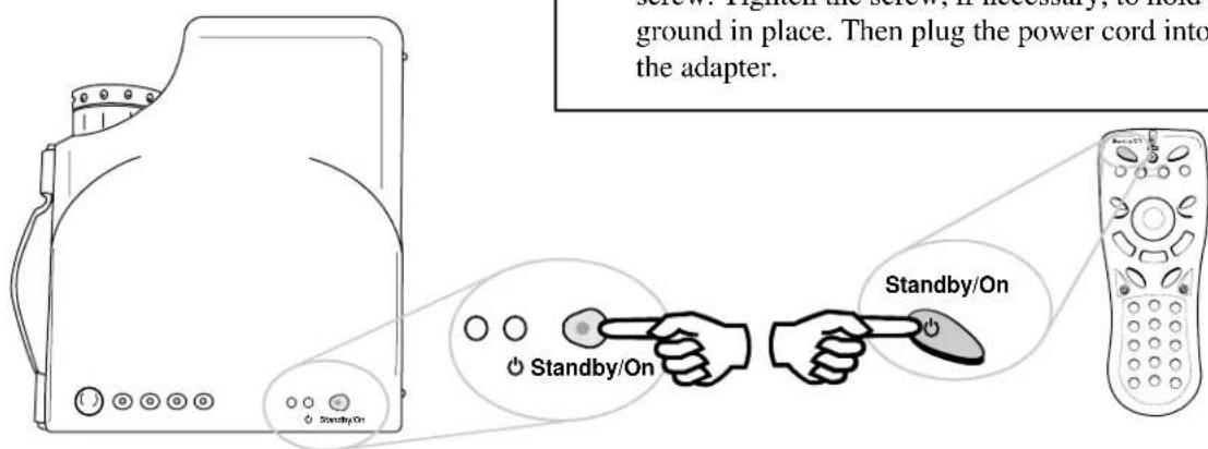 ground in place. Then plug the power cord into the adapter. Standby/On Standby/On