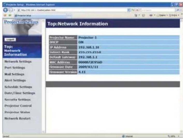 Projector Setup - Windows Internet Explorer Projector Setup Projector setup Logoff Top: Network Information Network Settings Port Settings Mail Settings Alert Settings Schedule Settings Date/Time Settings Security Settings Projector Control Projector Status Network Restart Top:Network Information Projector Name Projector-1 ONCP ON IP Address 192.168.1.16 Subject Rank 235.235.235.0 Default Gateway 192.168.1.1 MAC Address 0000872E9S#D Firmware Date 2009/03/11 Firmware Version 4.11