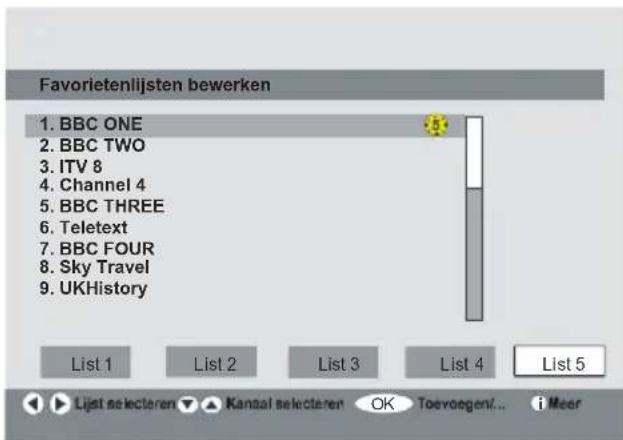 Favorietenlijsten bewerken 1. BBC ONE 2. BBC TWO 3. ITV 8 4. Channel 4 5. BBC THREE 6. Teletext 7. BBC FOUR 8. Sky Travel 9. UKHistory List 1 List 2 List 3 List 4 List 5 Lijst selecteren ▼ Kanaal selecteren OK Toevoegen/... i Meer