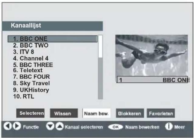 Kanaalijst 1. BBC ONE 2. BBC TWO 3. ITV 8 4. Channel 4 5. BBC THREE 6. Teletext 7. BBC FOUR 8. Sky Travel 9. UKHistory 10. RTL Selecteren Wissen Naam bew. Blokkeren Favorieten 1 BBC ONE Functie Kanaal selecteren OK Naam bewerken Meer