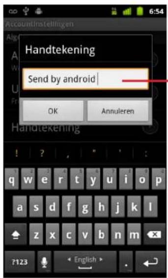 Accountinstelligen Handtekening Send by android OK Annuleren Handtekening ?123 English>