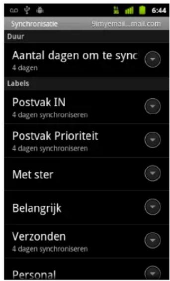 Synchronisatie 9imyemail...mail.com Duur Aantal dagen om te syno 4 dagen Labels Postvak IN 4 dagen synchroniseren Postvak Prioriteit 4 dagen synchroniseren Met ster Belangrijk Verzonden 4 dagen synchroniseren Personal