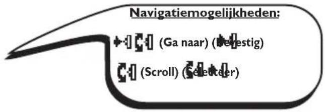 Navigatiemogelijkheden: + : (Ga naar) (Bevestig) : : (Scroll) (Selecteer)