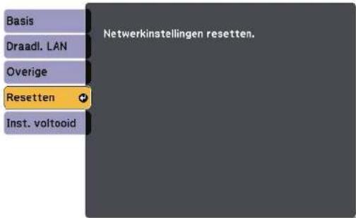 Basis Draadloos LAN Overige Resetten Inst. voltooid Netwerkinstellingen resetten.