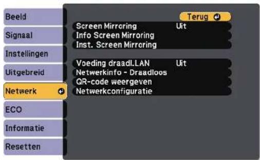 Beeld Signaal Instellingen Uitgebreid Netwerk ECO Informatie Resetten Screen Mirroring Info Screen Mirroring Inst. Screen Mirroring Voeding draadLLAN Netwerkinfo - Draadloos QR-code weergeven Netwerkconfiguratie Terug