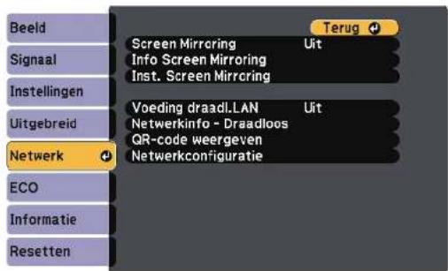 Beeld Signaal Instellingen Uitgebreid Netwerk ECO Informatie Resetten Screen Mirroring Info Screen Mirroring Inst. Screen Mirroring Voeding draadl.LAN Netwerkinfo - Draadloos QR-code weergeven Netwerkconfiguratie Terug