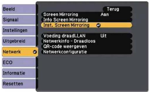 Beeld Signaal Instellingen Uitgebreid Netwerk ECO Informatie Resetten Screen Mirroring Info Screen Mirroring Inst. Screen Mirroring Voeding draadl.LAN Netwerkinfo - Draadloos QR-code weergeven Netwerkconfiguratie Terug Aan Uit