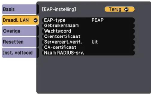 [EAP-instelling] Basis Draadl. LAN Overige Resetten Inst. voltooid EAP-type PEAP Gebruikersnaam Wachtwoord Clientcertificaat Servercert.verif. Uit CA-certificaat Naam RADIUS-srv.