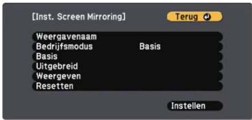 [Inst. Screen Mirroring] Weergavenaam Bedrijfsmodus Basis Basis Uitgebreid Weergeven Resetten Terug Instellen