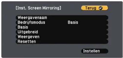 [Inst. Screen Mirroring] Weergavenaam Bedrijfsmodus Basis Basis Uitgebreid Weergeven Resetten Instellen