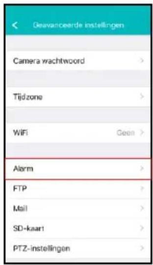 Gevanceerde instellingen Camera wachtwoord > Tijdzone > WiFi Geen > Alarm > FTP > Mail > SD-kaart > PTZ-instellingen >