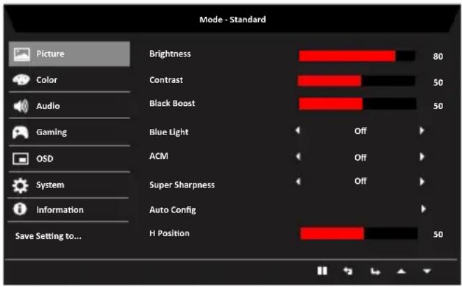 Mode - Standard Picture Color Audio Gaming OSD System Information Save Setting to... Brightness Contrast Black Boost Blue Light ACM Super Sharpness Auto Config H Position 80 50 50 Off Off Off 50