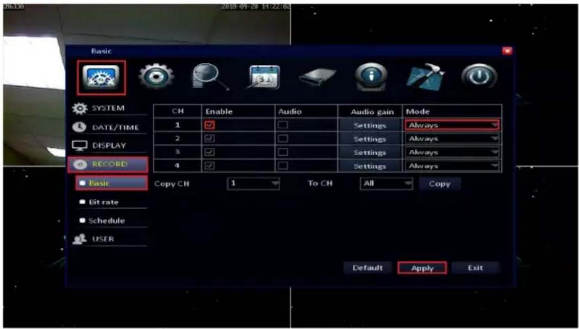 Basic SYSTEM DATE/TIME DISPLAY RECORD Basic Bit rate Schedule USER CH Enable Audio Audio gain Mode 1 Settings Always 2 Settings Always 3 Settings Always 4 Settings Always Copy CH 1 To CH All Copy Default Apply Exit