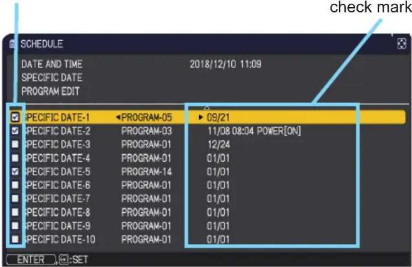 SCHEDULE DATE AND TIME 2018/12/10 11:09 SPECIFIC DATE PROGRAM EDIT SPECIFIC DATE-1 ◀PROGRAM-05 ▶ 09/21 SPECIFIC DATE-2 PROGRAM-03 11/08 08:04 POWER[ON] SPECIFIC DATE-3 PROGRAM-01 12/24 SPECIFIC DATE-4 PROGRAM-01 01/01 SPECIFIC DATE-5 PROGRAM-14 01/01 SPECIFIC DATE-6 PROGRAM-01 01/01 SPECIFIC DATE-7 PROGRAM-01 01/01 SPECIFIC DATE-8 PROGRAM-01 01/01 SPECIFIC DATE-9 PROGRAM-01 01/01 SPECIFIC DATE-10 PROGRAM-01 01/01 ENTER :SET