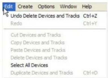 Edit Create Options Window Help Undo Delete Devices and Tracks Ctrl+Z Redo Ctrl+Y Cut Devices and Tracks Copy Devices and Tracks Paste Devices and Tracks Delete Devices and Tracks Select All Devices Duplicate Devices and Tracks Ctrl+D