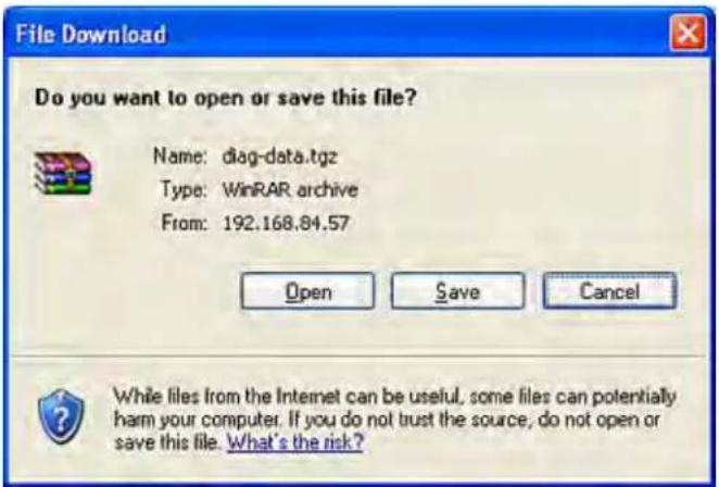 File Download Do you want to open or save this file? Name: diag-data.tgz Type: WinRAR archive From: 192.168.84.57 Open Save Cancel While files from the Internet can be useful, some files can potentially harm your computer. If you do not trust the source, do not open or save this file. What's the risk?