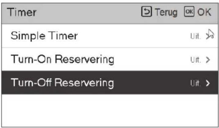 Timer Simple Timer Turn-On Reservering Turn-Off Reservering Uit. > Uit. > Uit. >