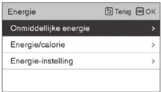 Energie Terug OK OK Onmiddellijke energie > Energie/calorie > Energie-instelling >