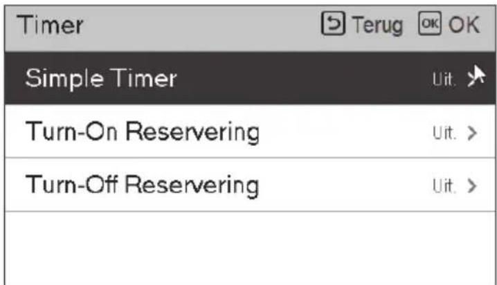 Timer Terug OK OK Simple Timer Uit. Turn-On Reservering Uit. > Turn-Off Reservering Uit. >