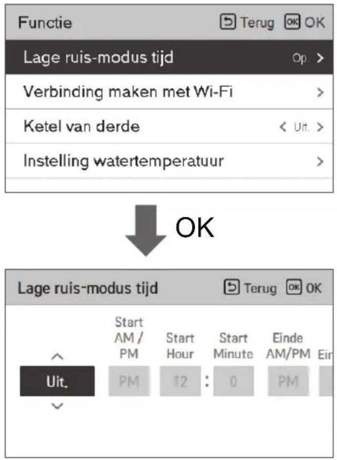 Functie Terug OK OK Lage ruis-modus tijd Op > Verbinding maken met Wi-Fi Ketel van derde < Uit. > Instelling watertemperatuur OK Lage ruis-modus tijd Terug OK OK Start AM / PM Start Hour Start Minute Einde AM/PM Eir Uit. PM 12 : 0 PM