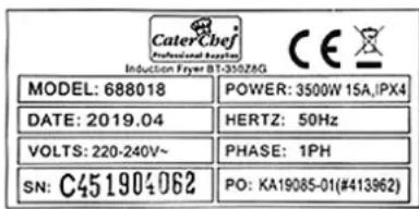 CaterCbef Induction Fryer BT-350ZAG MODEL: 688018 POWER: 3500W 15A,IPX4 DATE: 2019.04 HERTZ: 50Hz VOLTS: 220-240V~ PHASE: 1PH SN: C451904062 PO: KA19085-01(#413962)