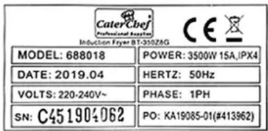 CaterChef Professional Equipm Induction Fryer BT-350ZAG MODEL: 688018 POWER: 3500W 15A,IPX4 DATE: 2019.04 HERTZ: 50Hz VOLTS: 220-240V~ PHASE: 1PH SN: C451904062 PO: KA19085-01(#413962)