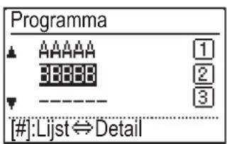 Programma ▲ AAAAAA ① 38888 ② ▼ ---- ③ [#]:Lijst ⇔ Detail