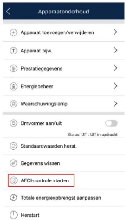 Apparaatonderhoud + Apparaat toevoegen/verwijderen > ↑ Apparaat bijw. > 1H Prestatiegegevens > 2 Energiebeheer > 3 Waarschuwingslamp > ○ Omvormer aan/uit Status: UIT : UIT in opdracht ● Standaardwaarden herst. ✓ Gegevens wissen ○ AFCI-controle starten ◆ Totale energieopbrengst aarpassen ↑ Herstart
