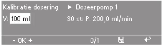 Kalibratie dosering ▶ Doseerpomp 1 V: 100 ml 30 st: P: 200,0 ml/min - OK + 0/1