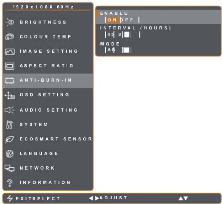 1920x1080 60Hz BRIGHTNESS COLOUR TEMP. IMAGE SETTING ASPECT RATIO ANTI-BURN-IN OSD SETTING AUDIO SETTING SYSTEM ECOSMART SENSOR LANGUAGE NETWORK INFORMATION ENABLE ON OFF | INTERVAL (HOURS) 45 8 MODE A8 EXITSELECT ADJUST