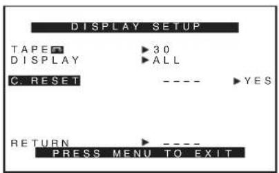 DISPLAY SETUP TAPE 30 DISPLAY ALL C. RESET ---- YES RETURN ---- PRESS MENU TO EXIT