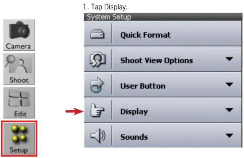 1. Tap Display. System Setup Quick Format Shoot View Options User Button Display Sounds